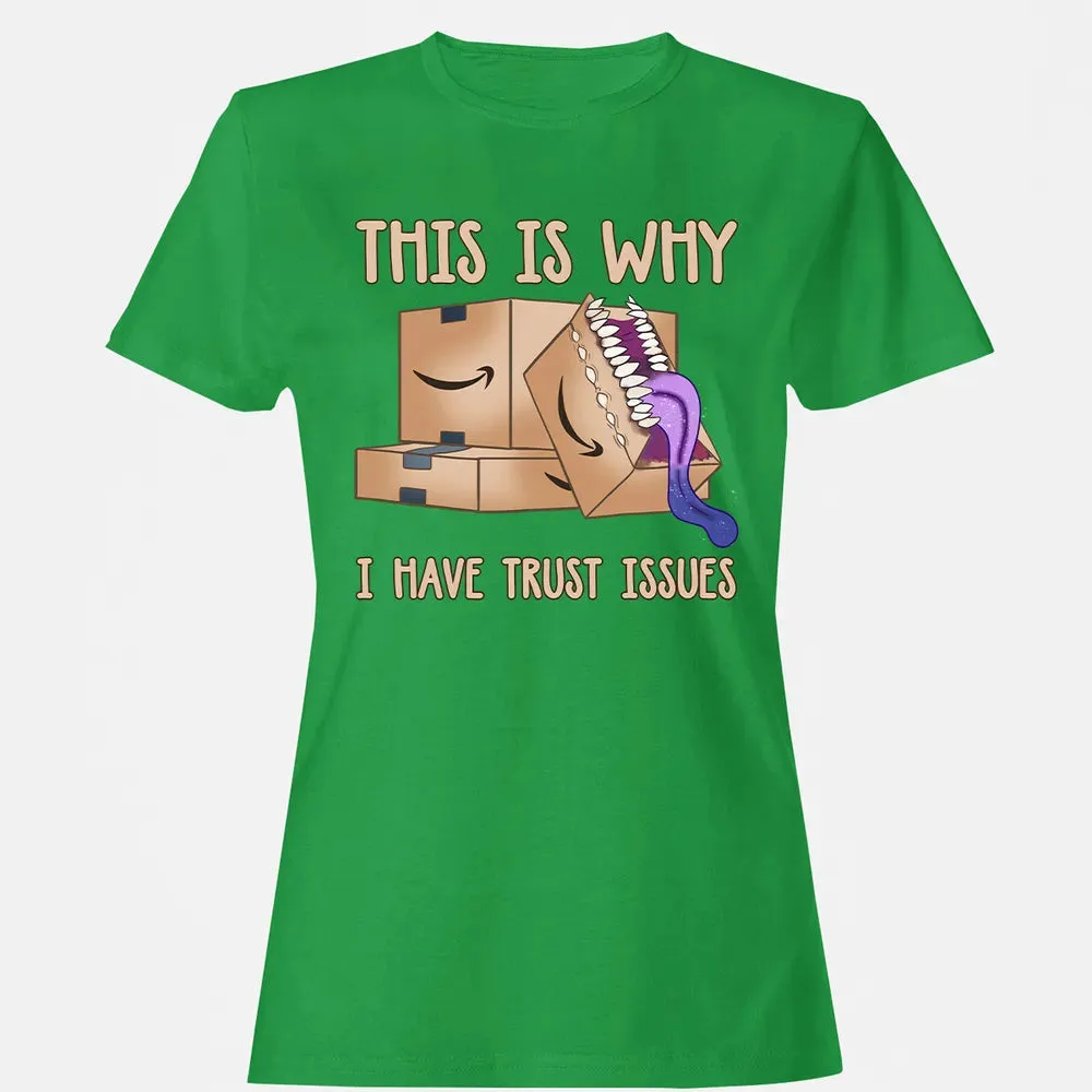 This Is Why I Have Trust Issues Women's T-shirt - 7