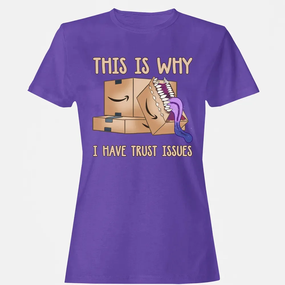 This Is Why I Have Trust Issues Women's T-shirt - 12