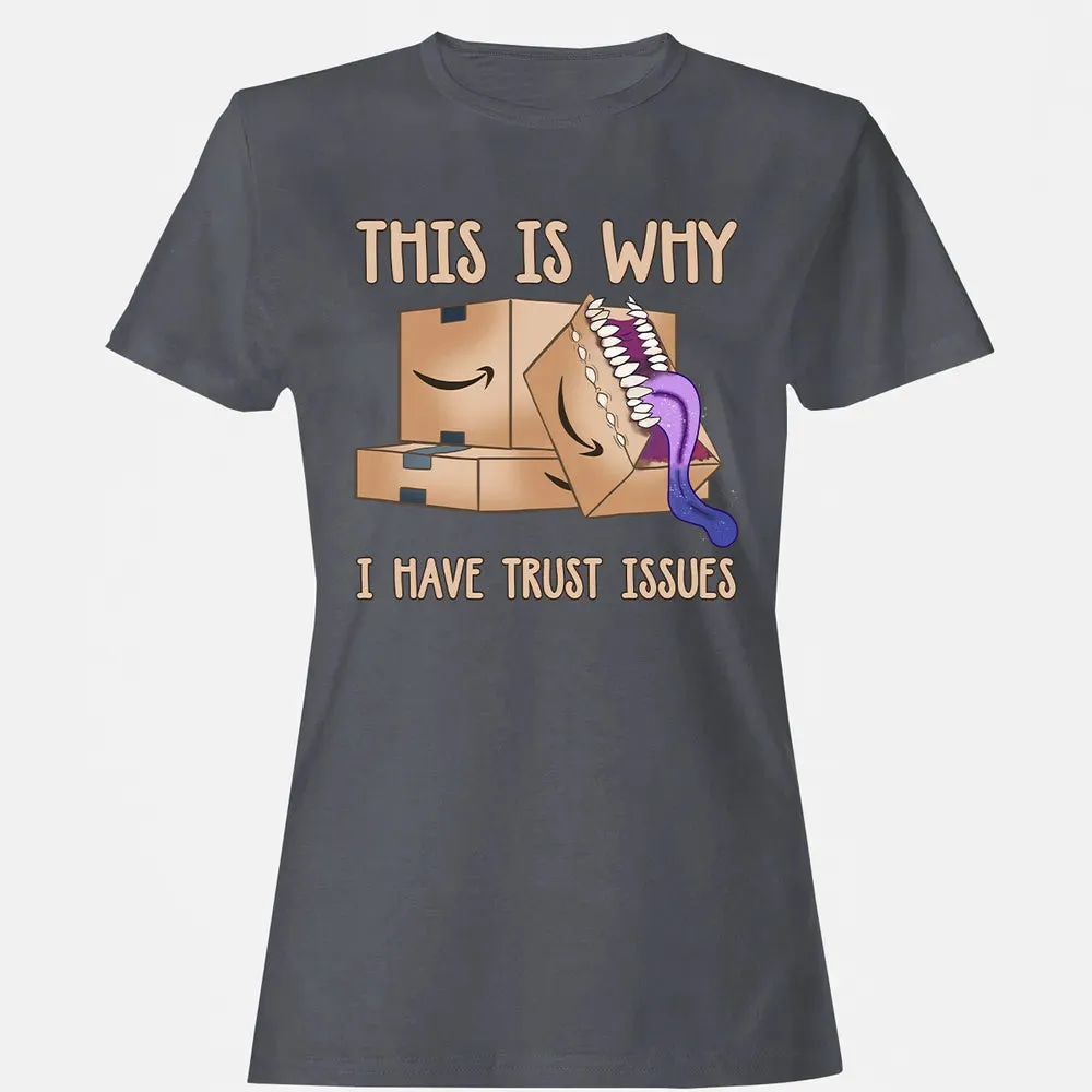 This Is Why I Have Trust Issues Women's T-shirt - 5