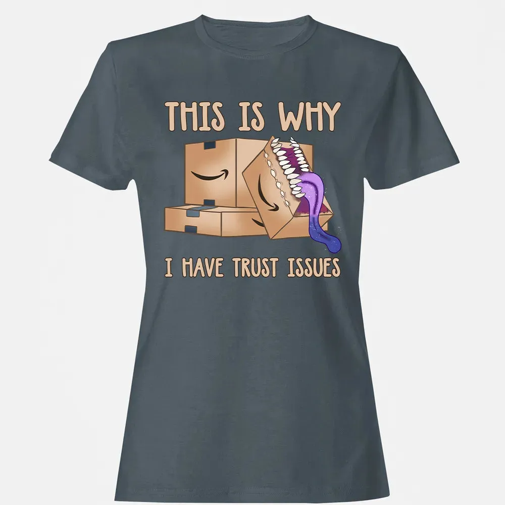 This Is Why I Have Trust Issues Women's T-shirt - 3
