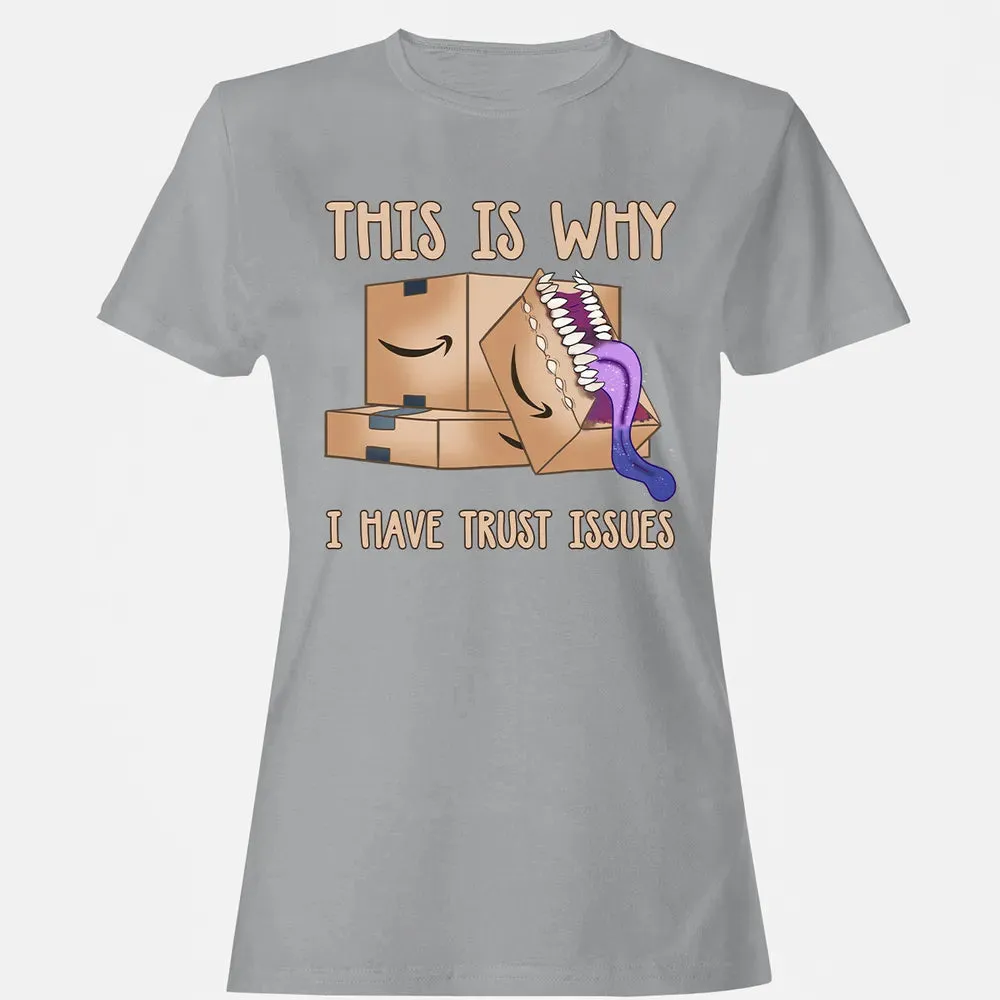 This Is Why I Have Trust Issues Women's T-shirt - 15