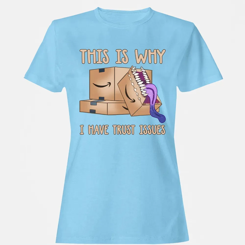 This Is Why I Have Trust Issues Women's T-shirt - 8