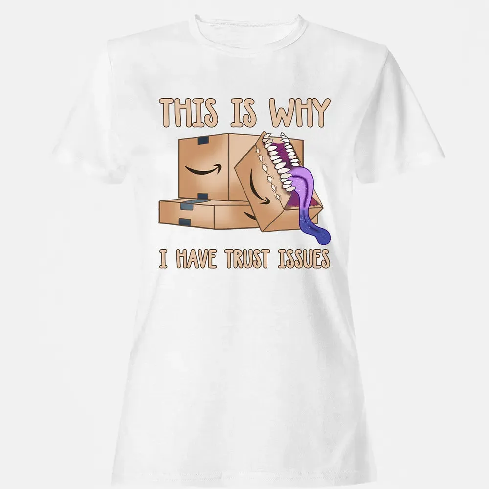 This Is Why I Have Trust Issues Women's T-shirt - 16