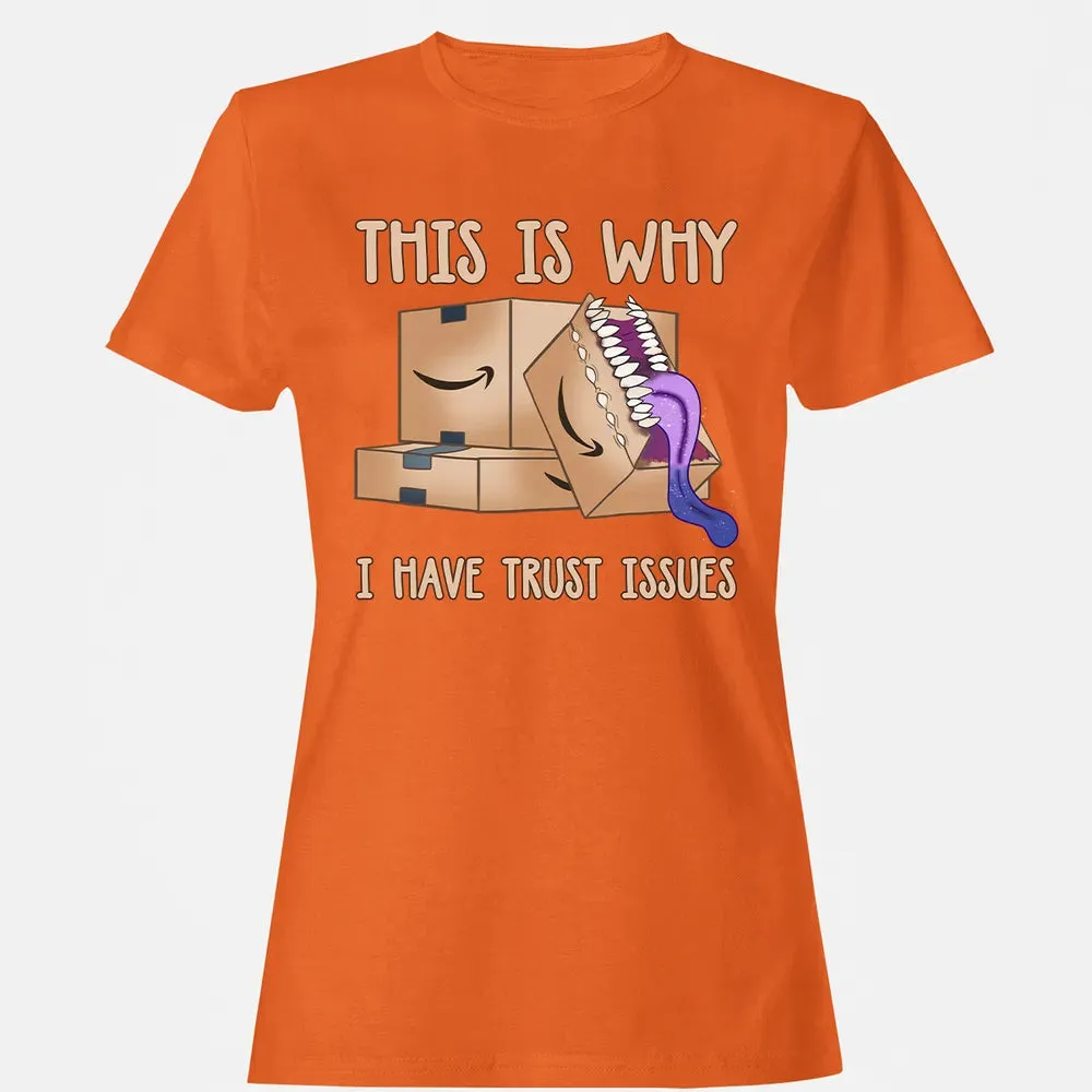 This Is Why I Have Trust Issues Women's T-shirt - 11