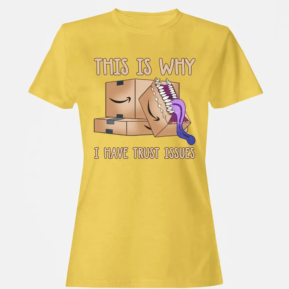 This Is Why I Have Trust Issues Women's T-shirt - 4