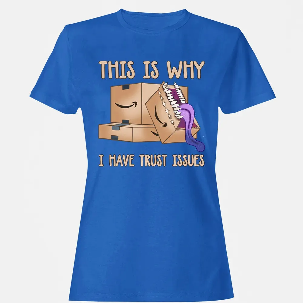 This Is Why I Have Trust Issues Women's T-shirt - 14