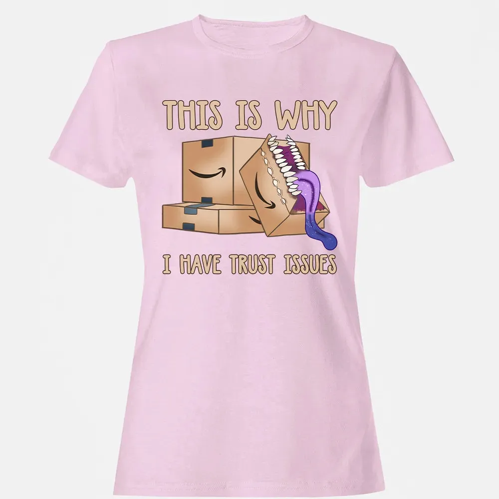 This Is Why I Have Trust Issues Women's T-shirt - 9