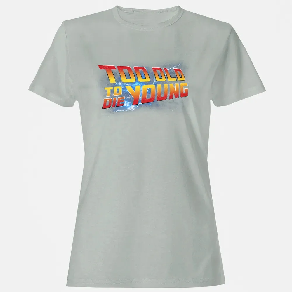 Too Old To Die Young Women's T-shirt - 2