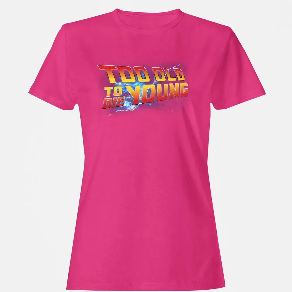Too Old To Die Young Women's T-shirt - 6