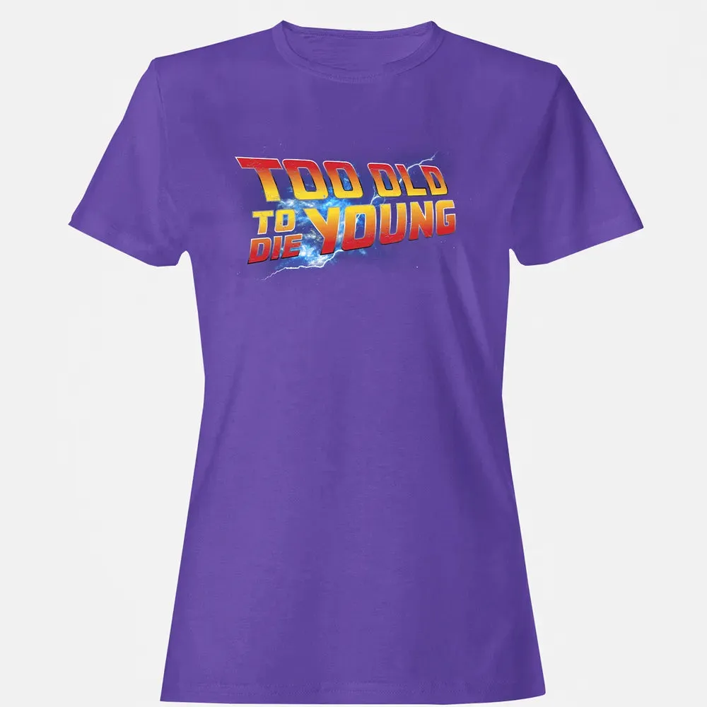 Too Old To Die Young Women's T-shirt - 12