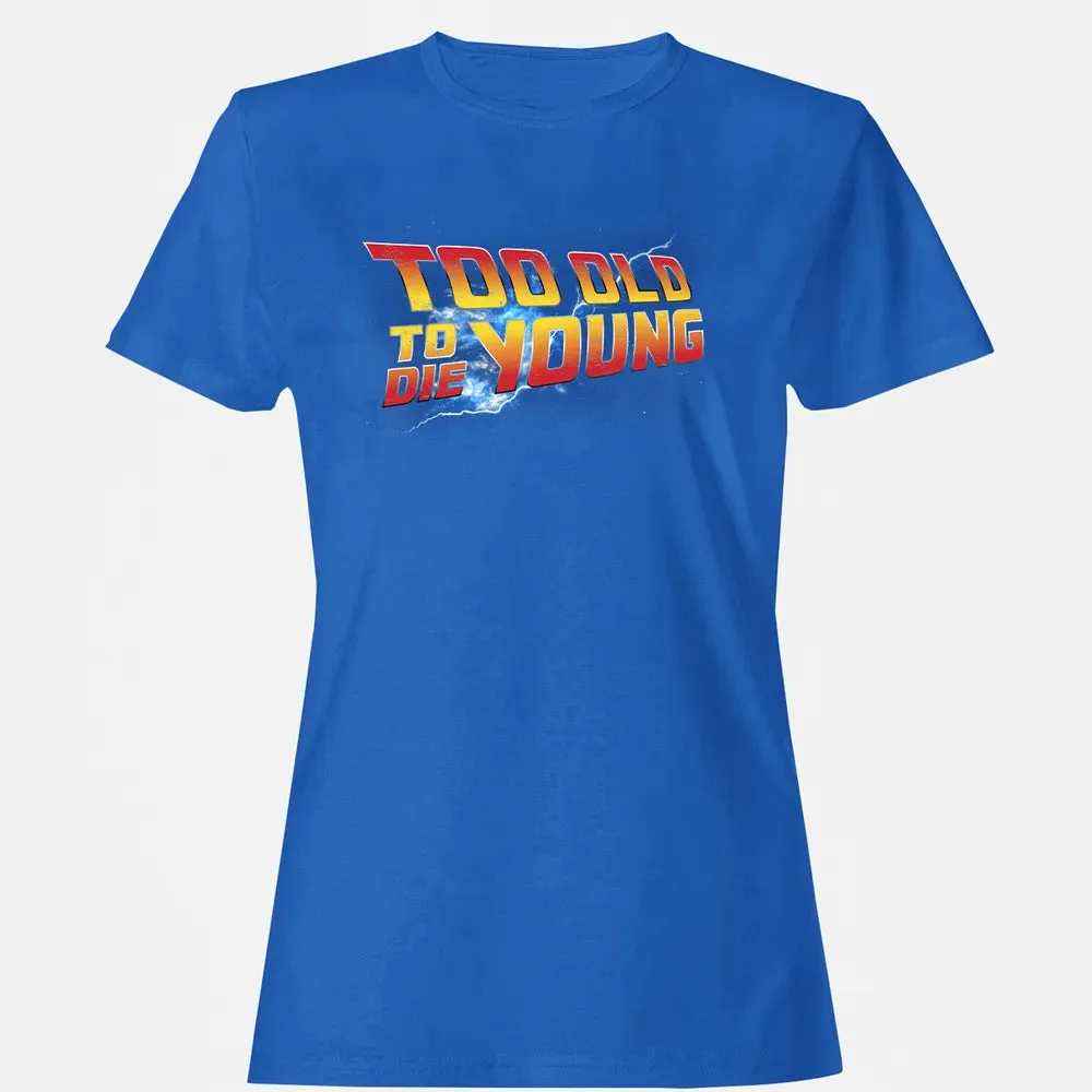 Too Old To Die Young Women's T-shirt - 14