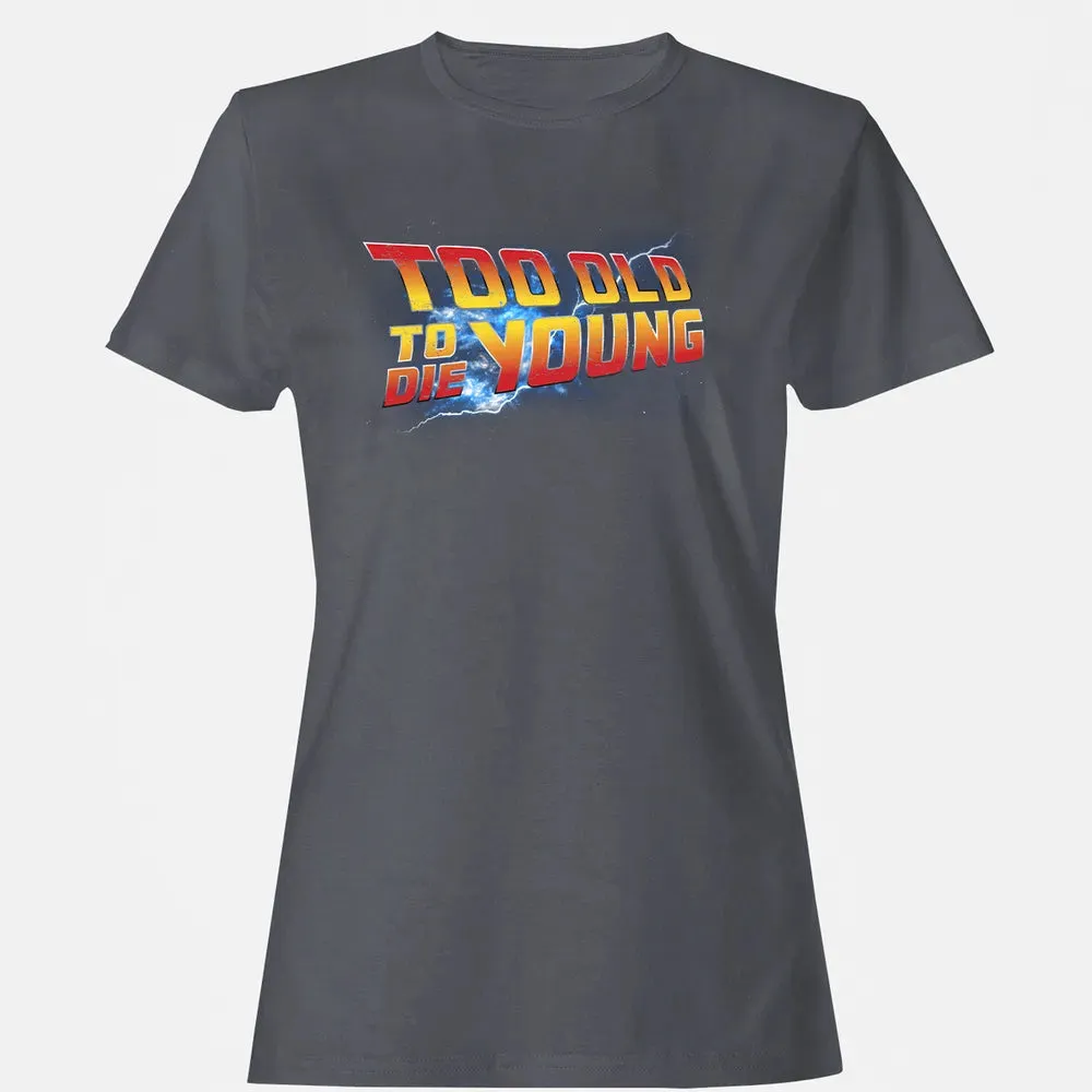Too Old To Die Young Women's T-shirt - 5