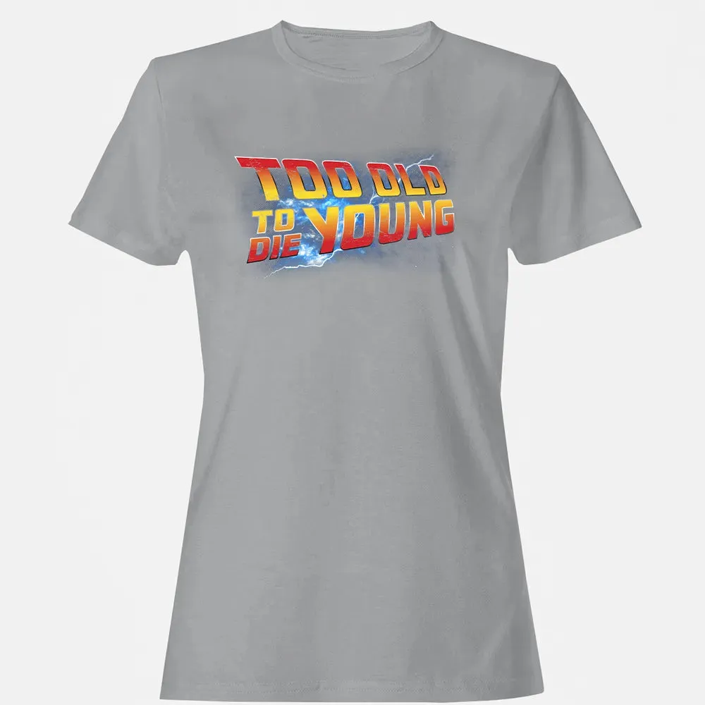Too Old To Die Young Women's T-shirt - 15