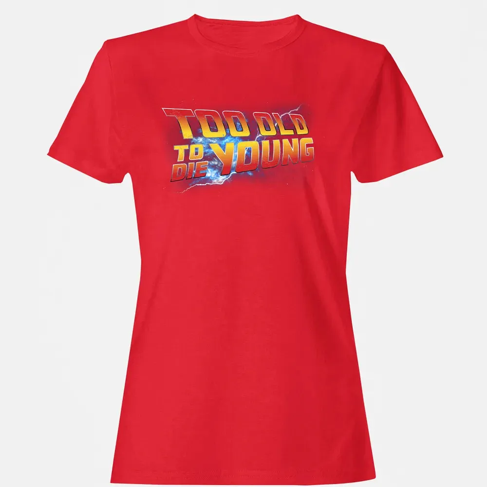 Too Old To Die Young Women's T-shirt - 13