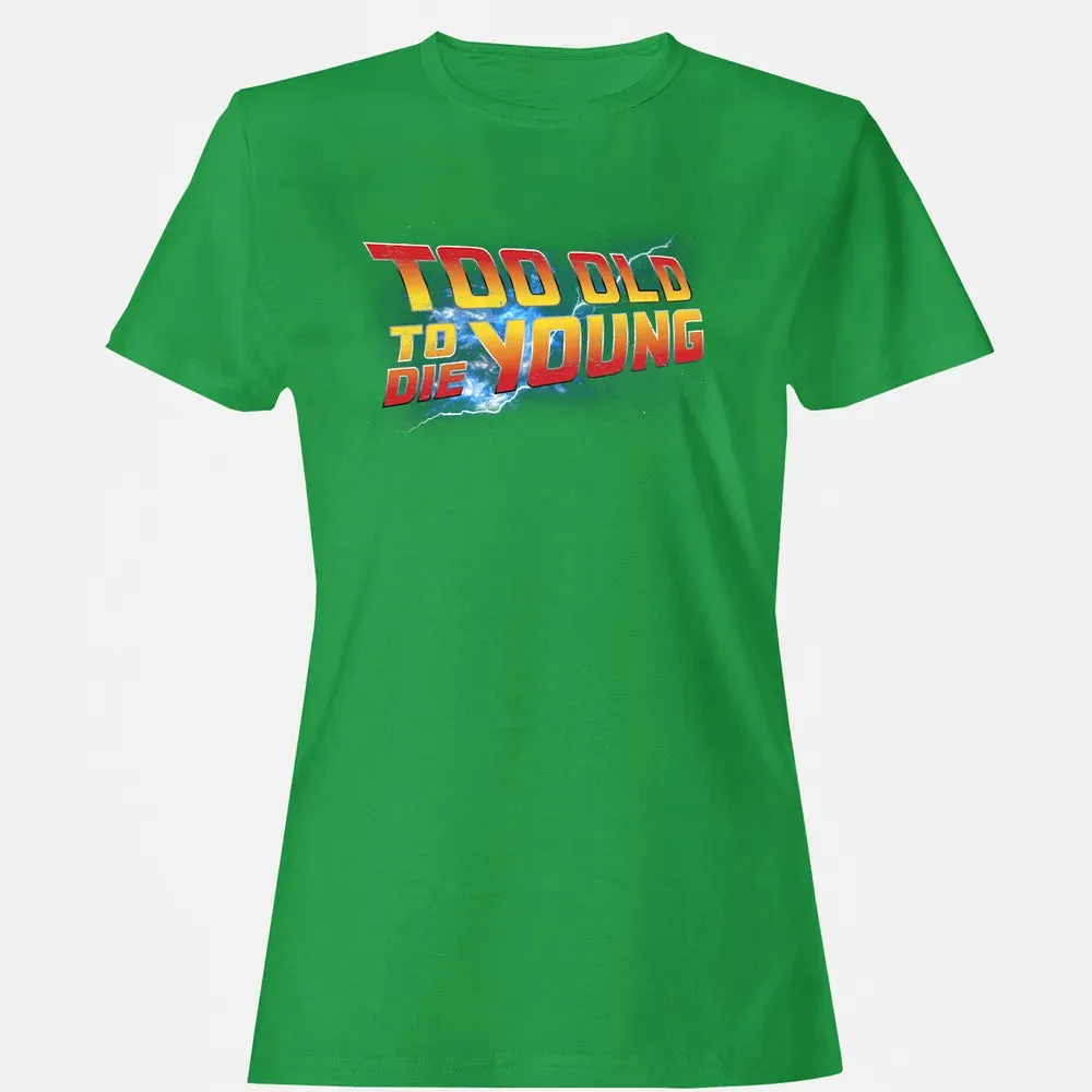 Too Old To Die Young Women's T-shirt - 7