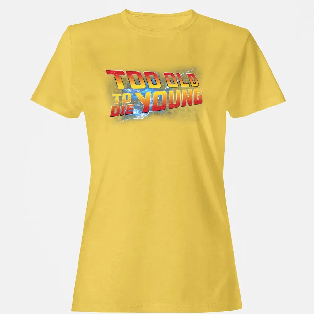 Too Old To Die Young Women's T-shirt - 4