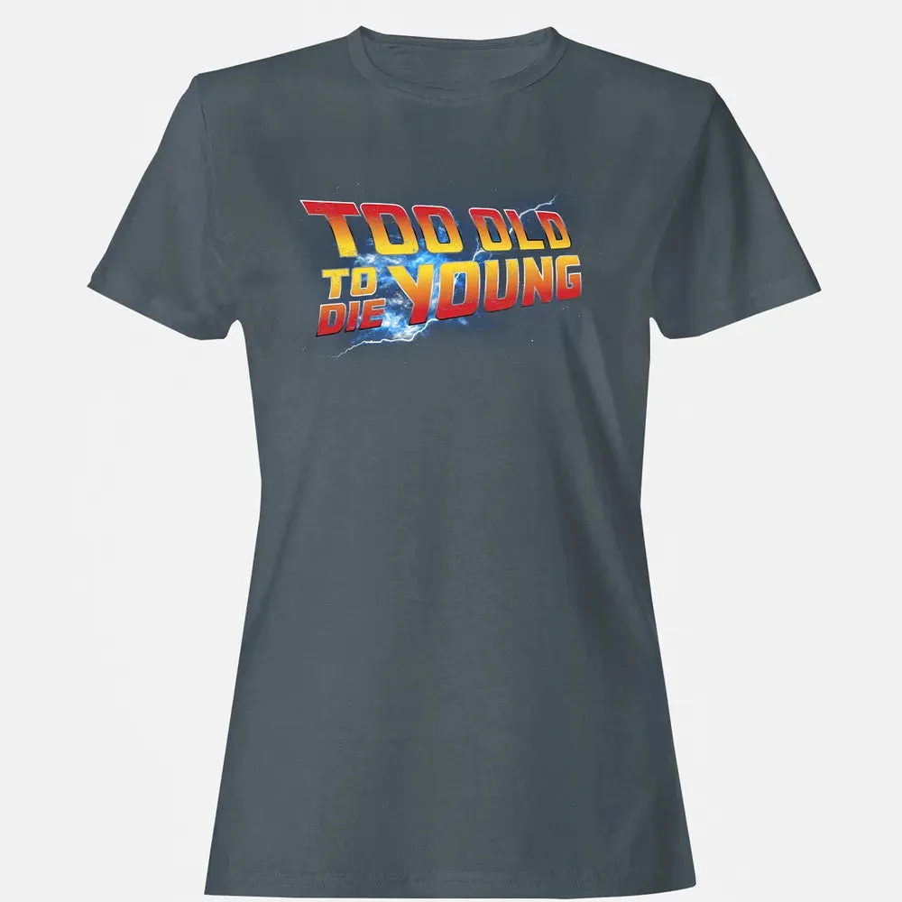 Too Old To Die Young Women's T-shirt - 3