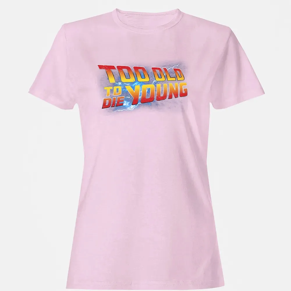 Too Old To Die Young Women's T-shirt - 9