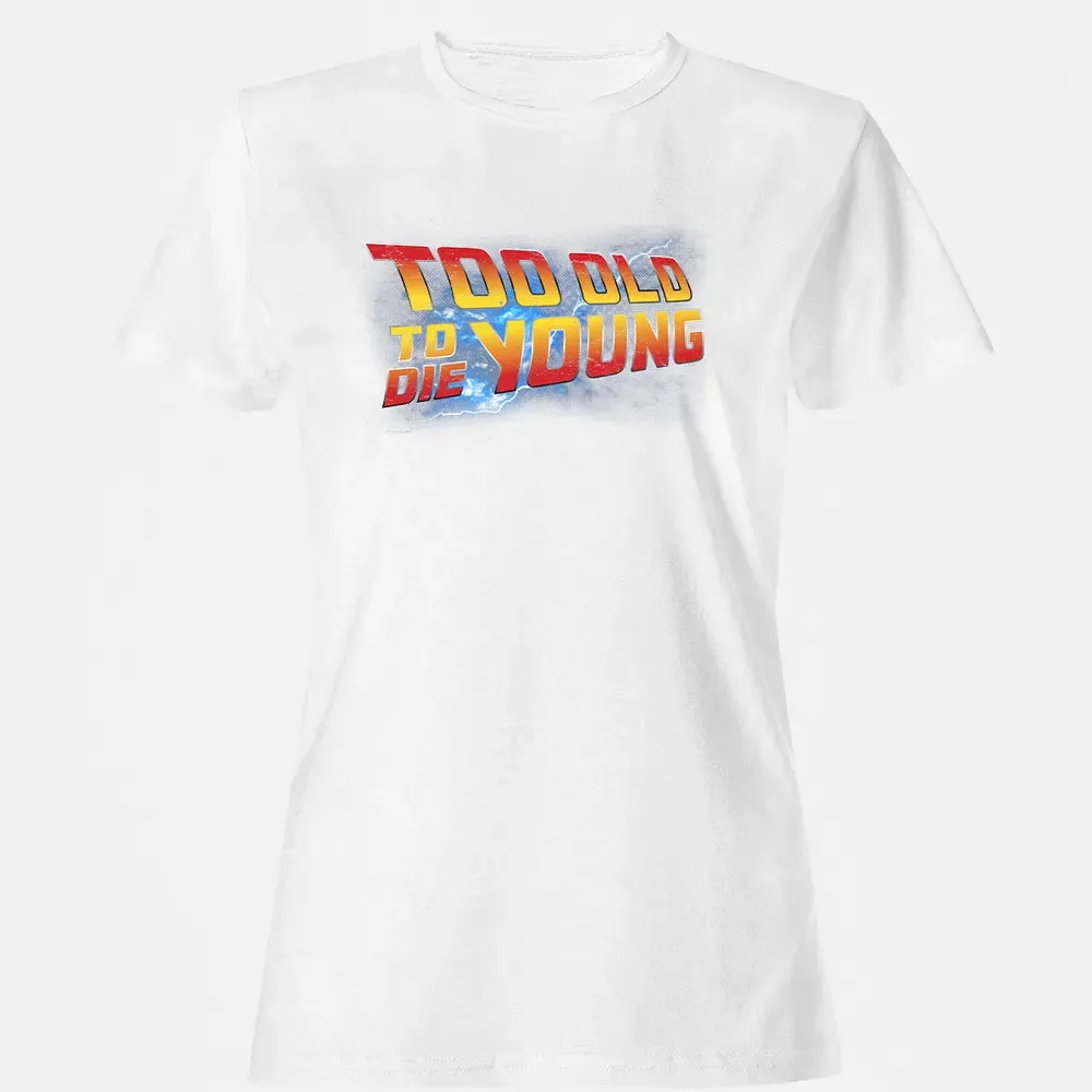 Too Old To Die Young Women's T-shirt - 16