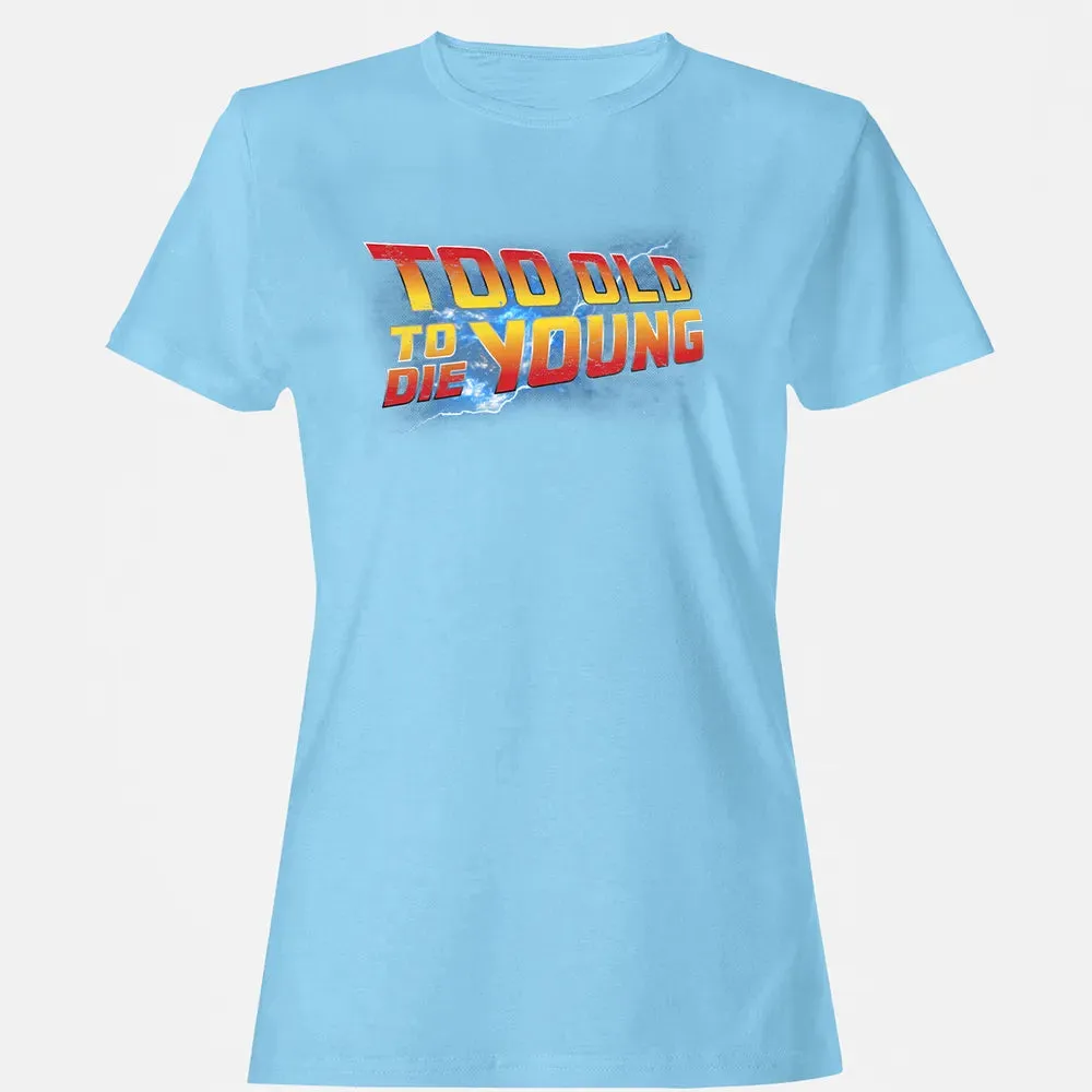 Too Old To Die Young Women's T-shirt - 8