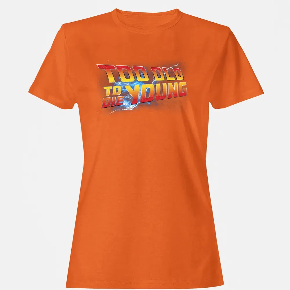 Too Old To Die Young Women's T-shirt - 11