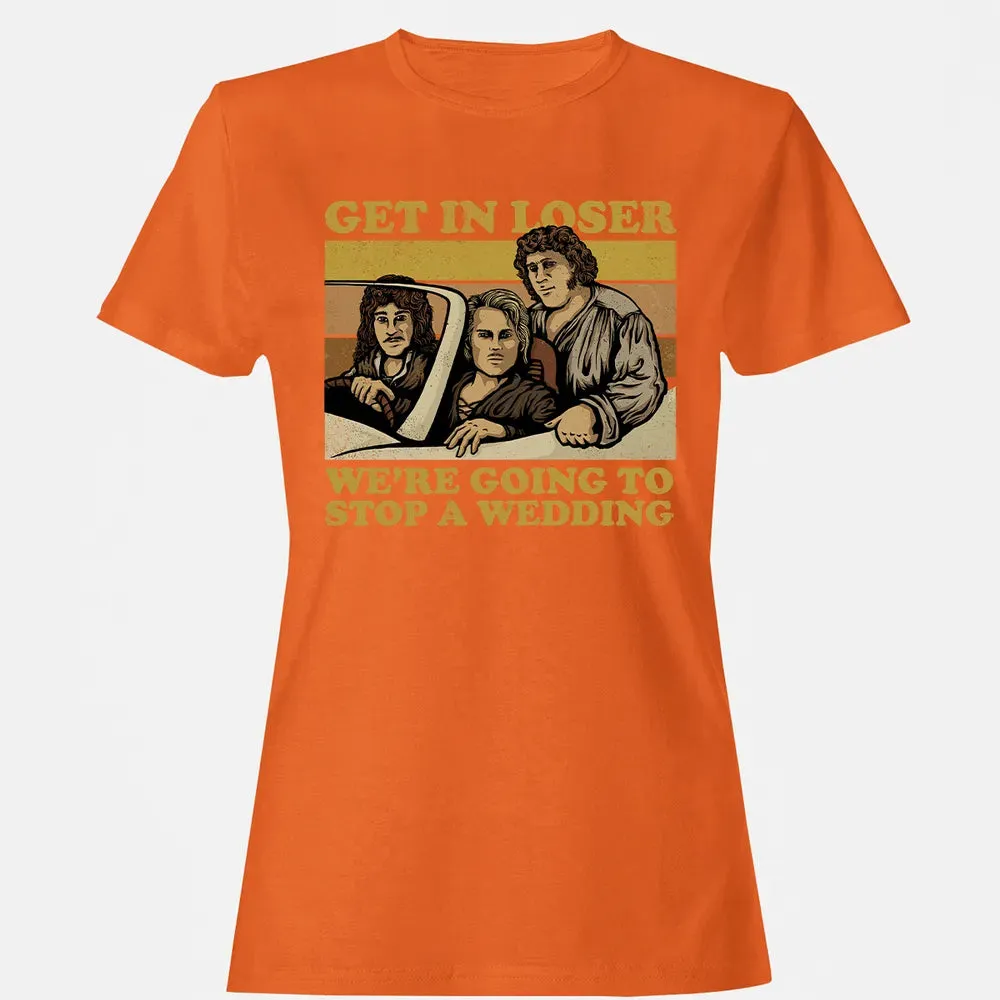 Get In Loser Wer'e Going To Stop A Wedding Women's T-shirt - 11