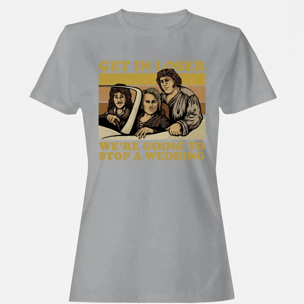 Get In Loser Wer'e Going To Stop A Wedding Women's T-shirt - 15