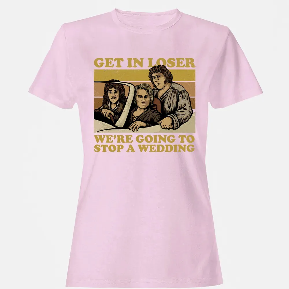 Get In Loser Wer'e Going To Stop A Wedding Women's T-shirt - 9