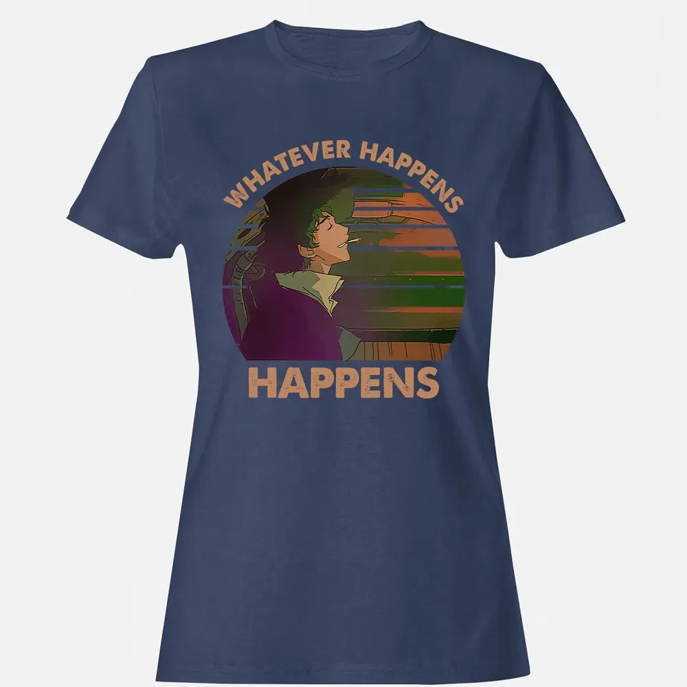 Whatever Happens, Happens Women's T-shirt - 10