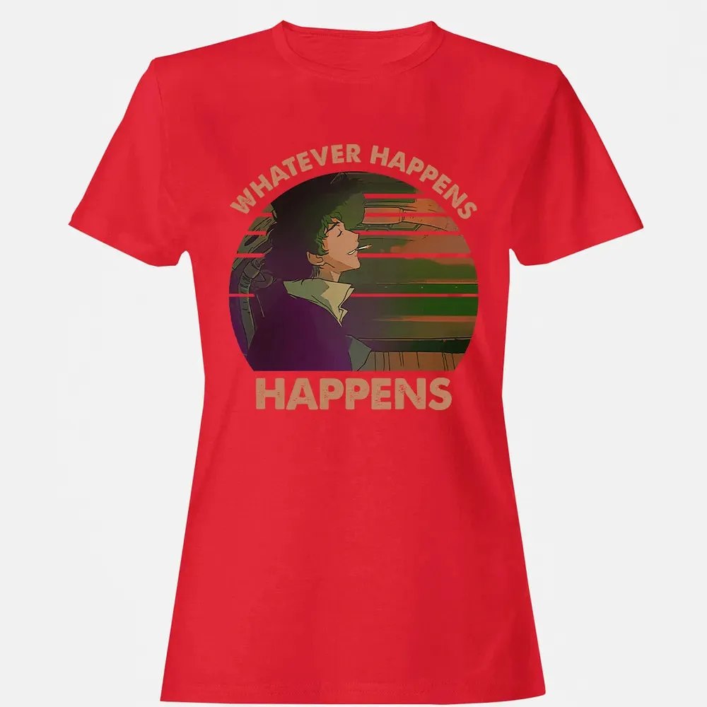 Whatever Happens, Happens Women's T-shirt - 13