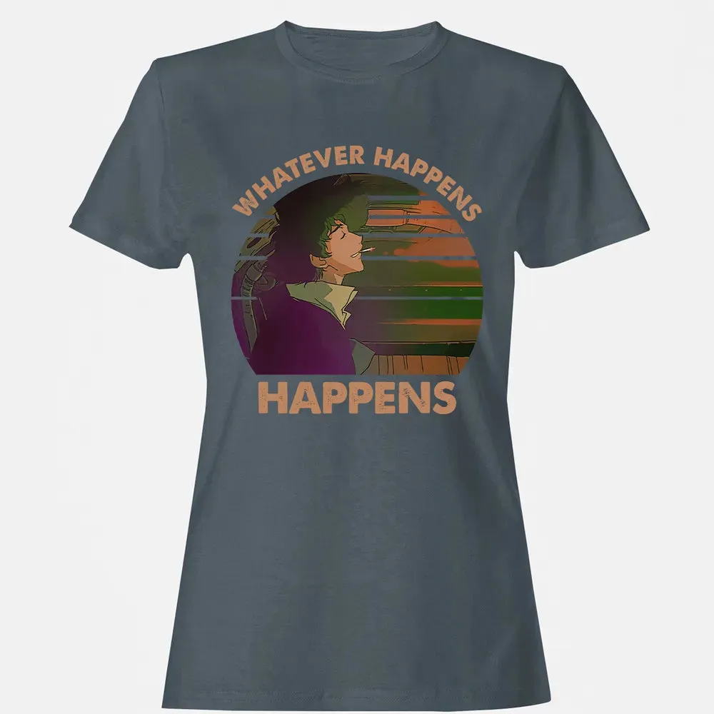 Whatever Happens, Happens Women's T-shirt - 3