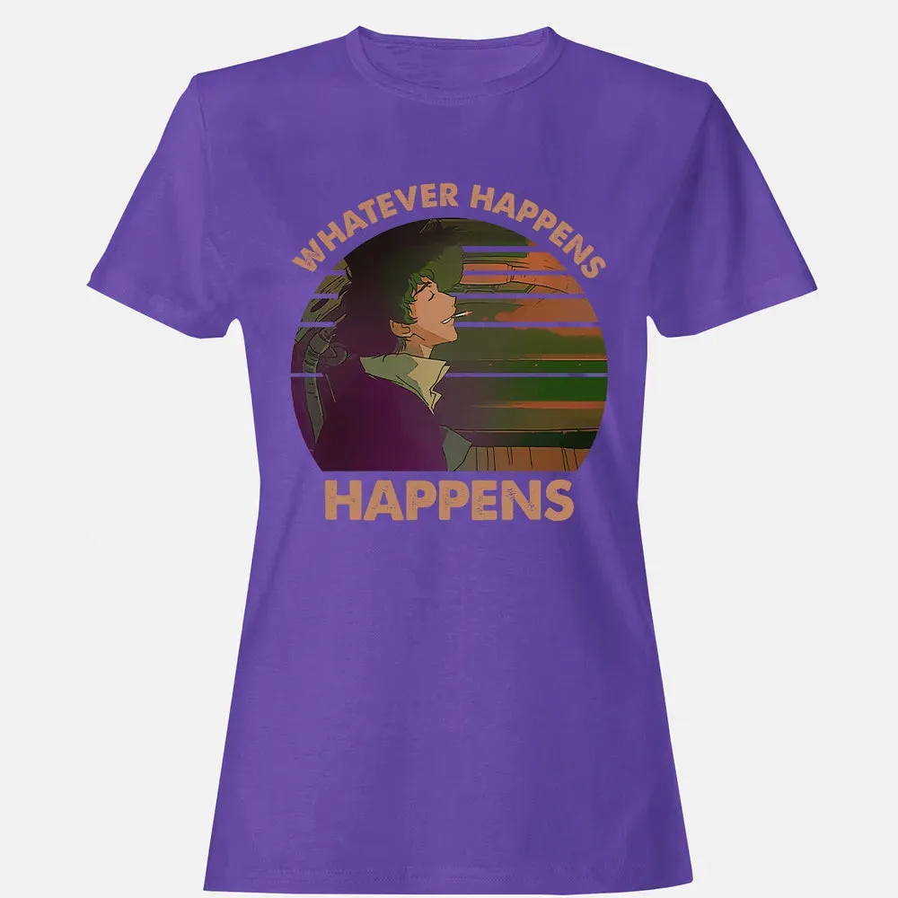 Whatever Happens, Happens Women's T-shirt - 12