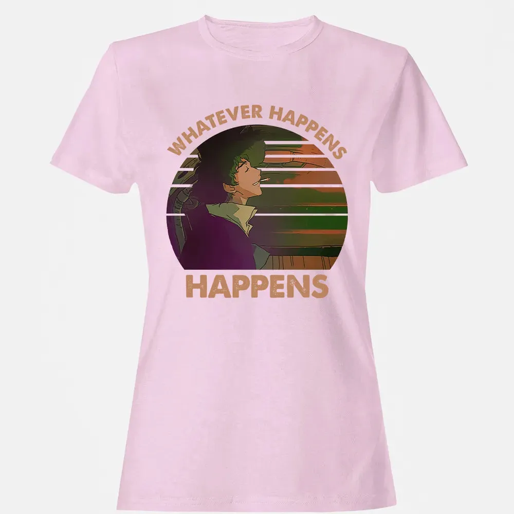 Whatever Happens, Happens Women's T-shirt - 9
