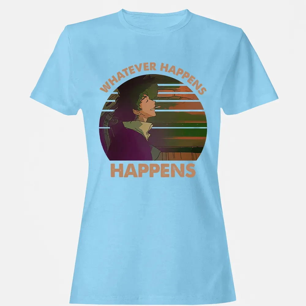 Whatever Happens, Happens Women's T-shirt - 8
