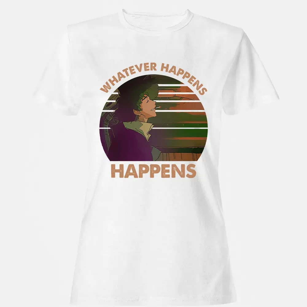 Whatever Happens, Happens Women's T-shirt - 16