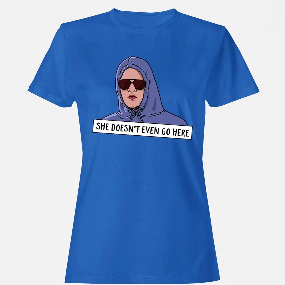 She Doesn't Even Go Here Women's T-shirt - 14