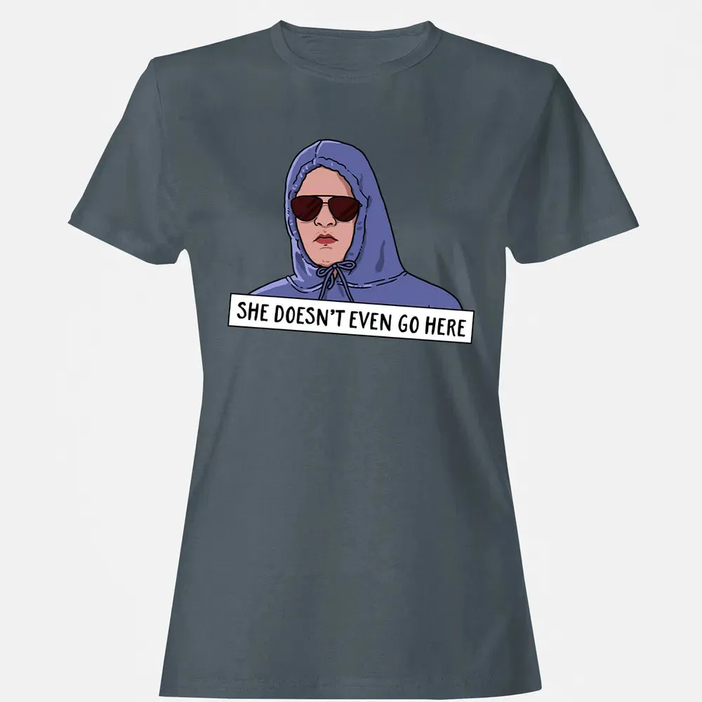 She Doesn't Even Go Here Women's T-shirt - 3