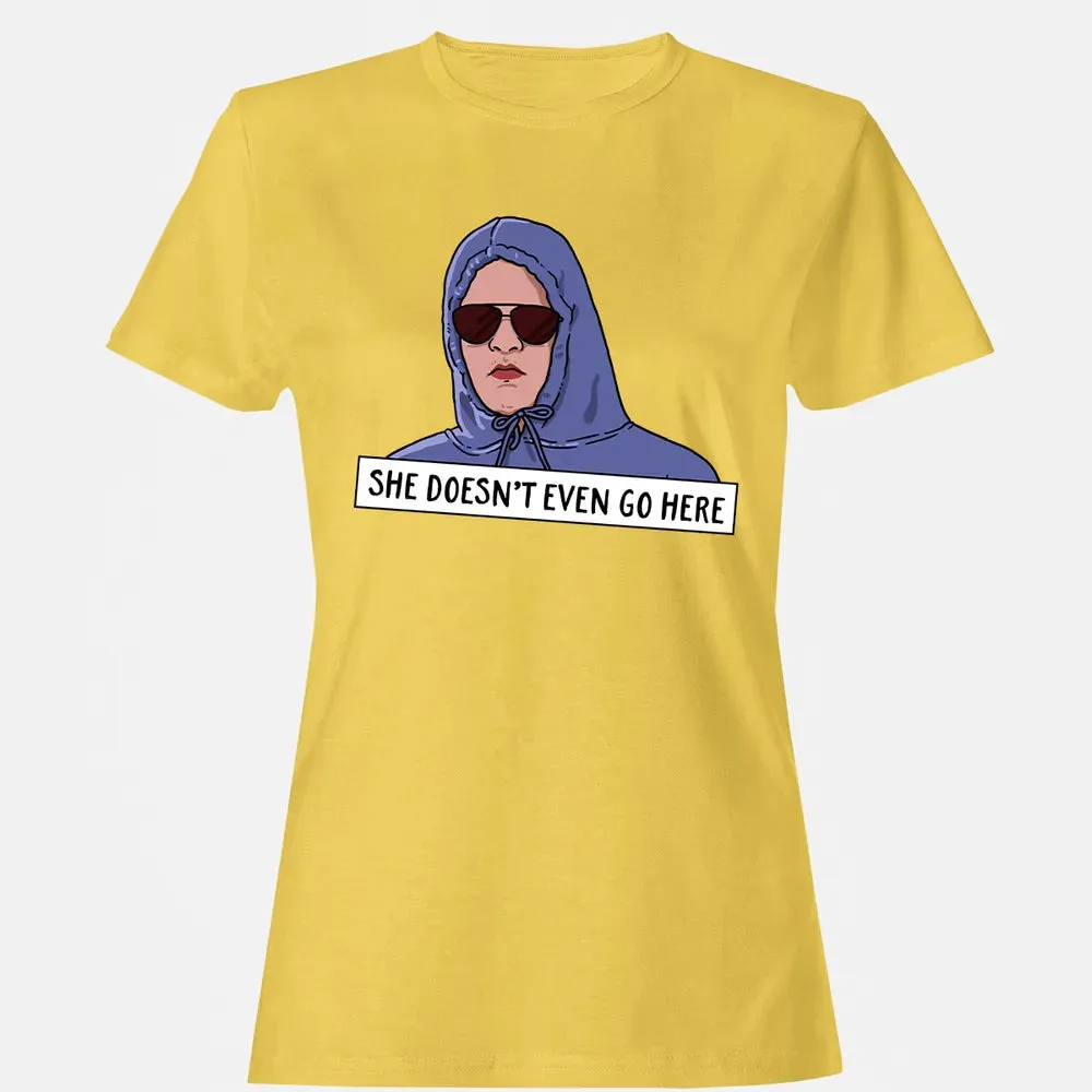 She Doesn't Even Go Here Women's T-shirt - 4