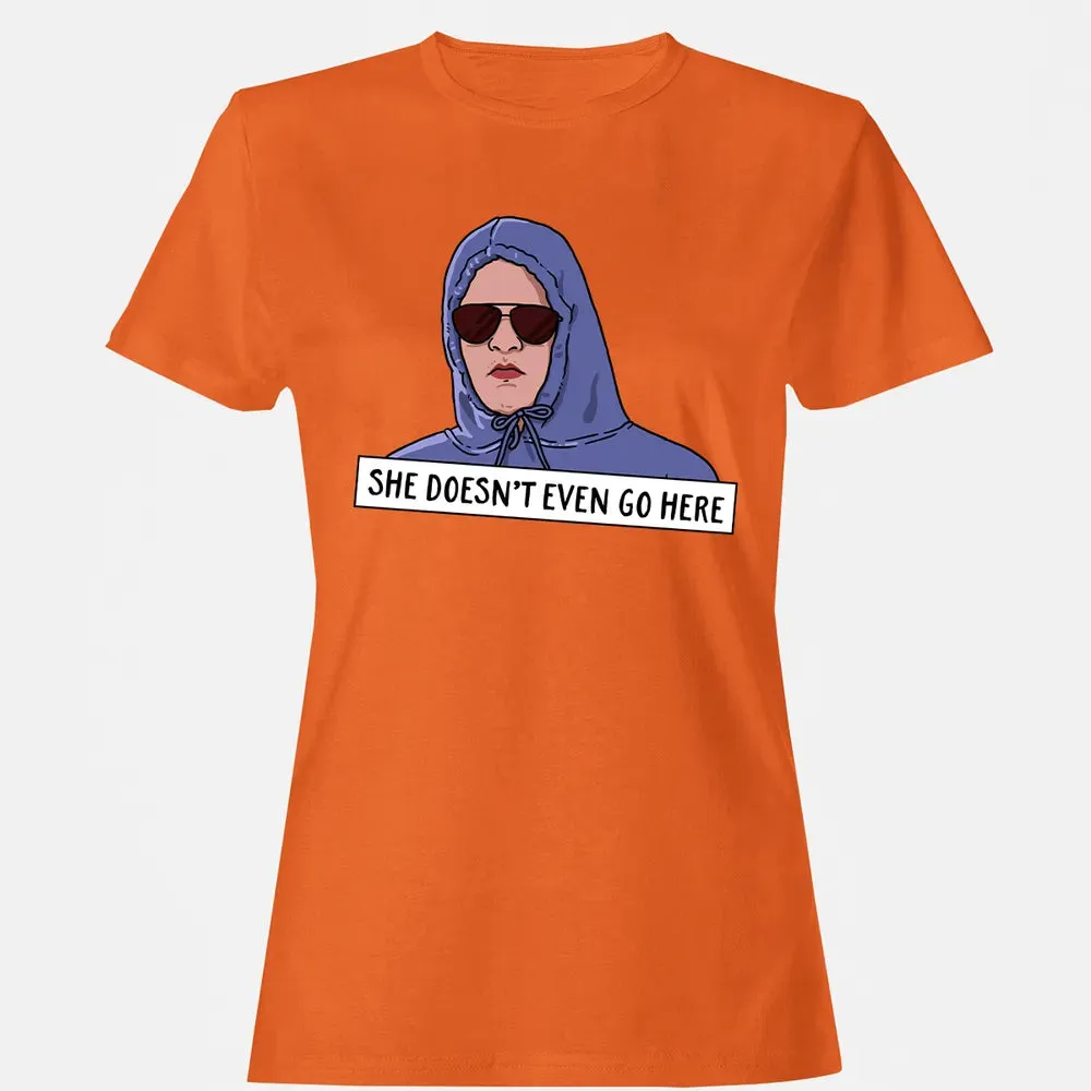 She Doesn't Even Go Here Women's T-shirt - 11