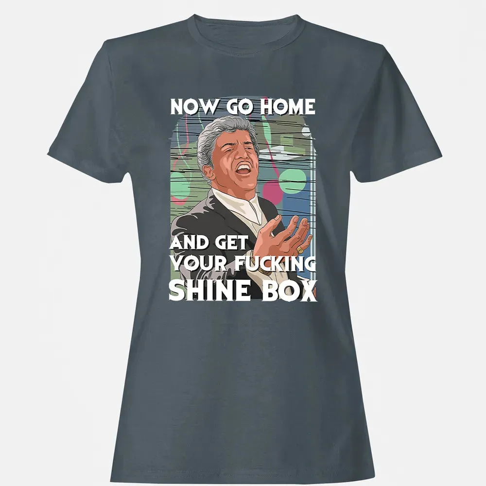 Now go home and get your f**king shinebox Women's T-shirt - 3