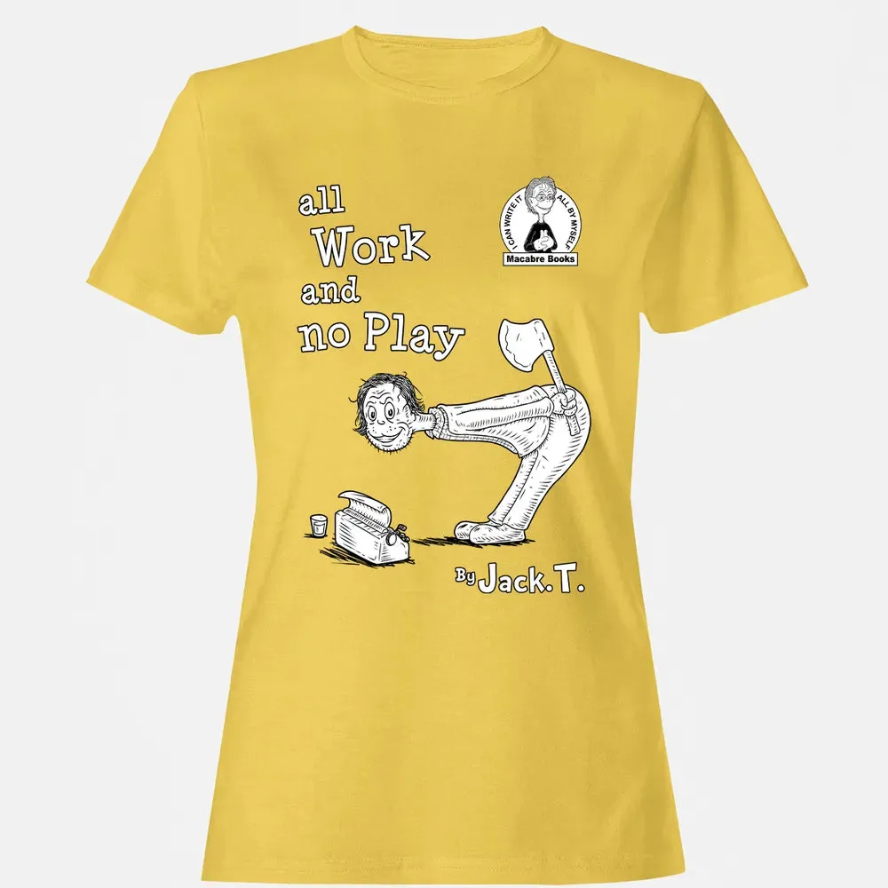 All Work and No Play Women's T-shirt - 4