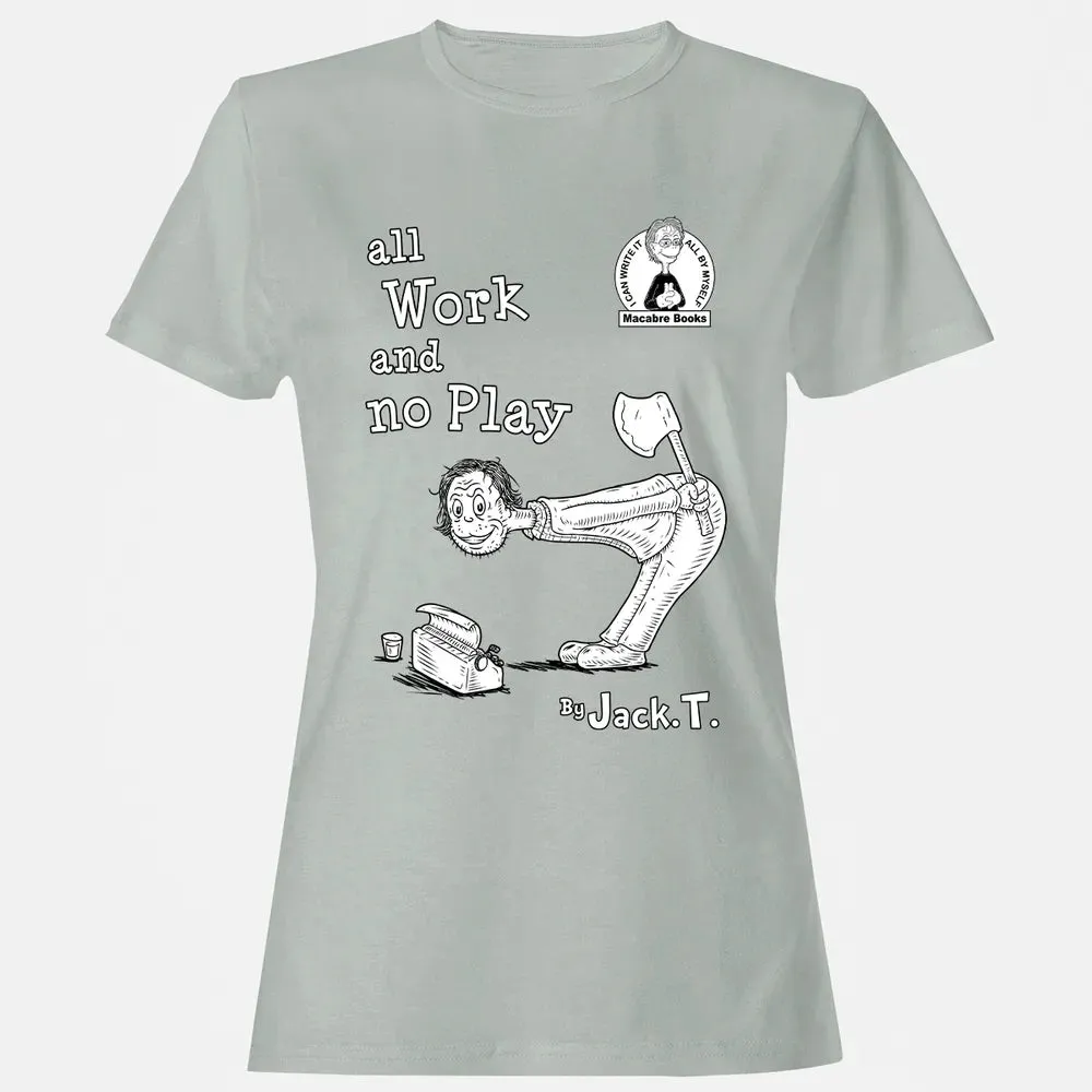 All Work and No Play Women's T-shirt - 2