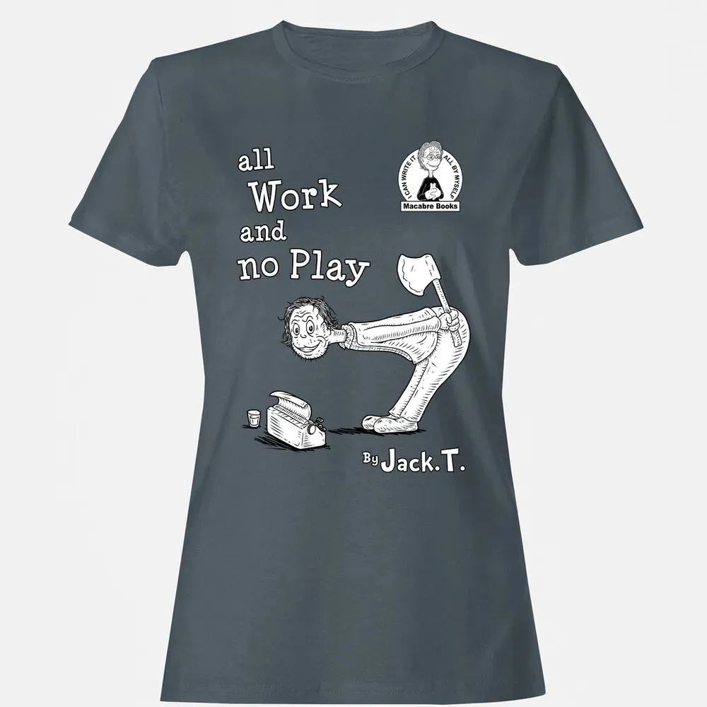 All Work and No Play Women's T-shirt - 3