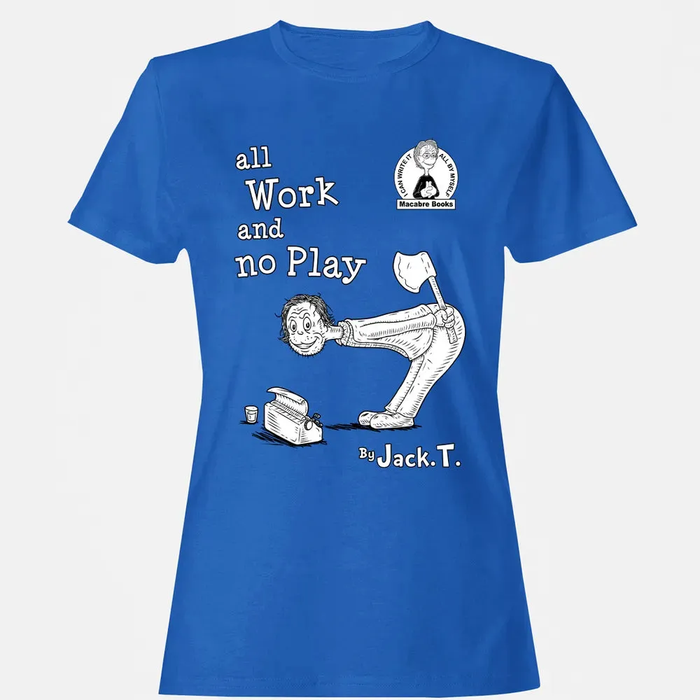 All Work and No Play Women's T-shirt - 14