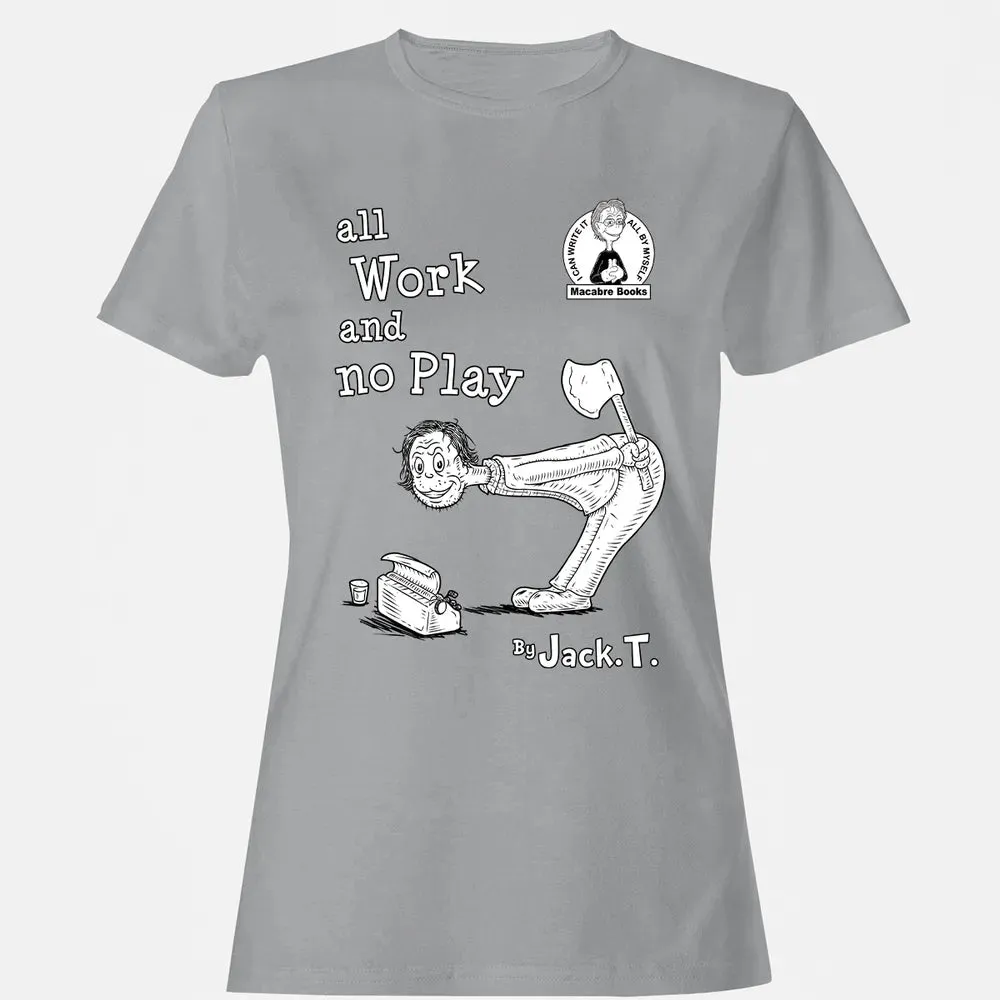 All Work and No Play Women's T-shirt - 15