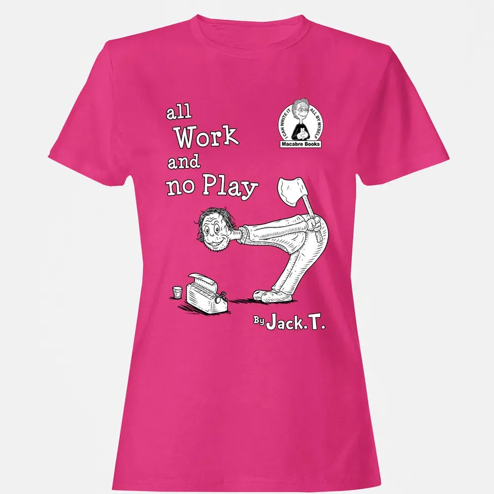 All Work and No Play Women's T-shirt - 6