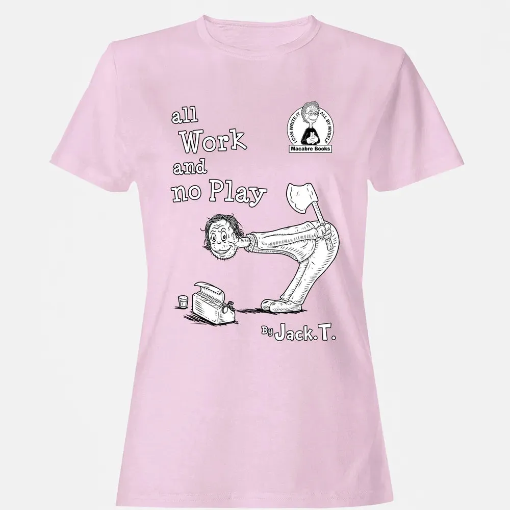 All Work and No Play Women's T-shirt - 9