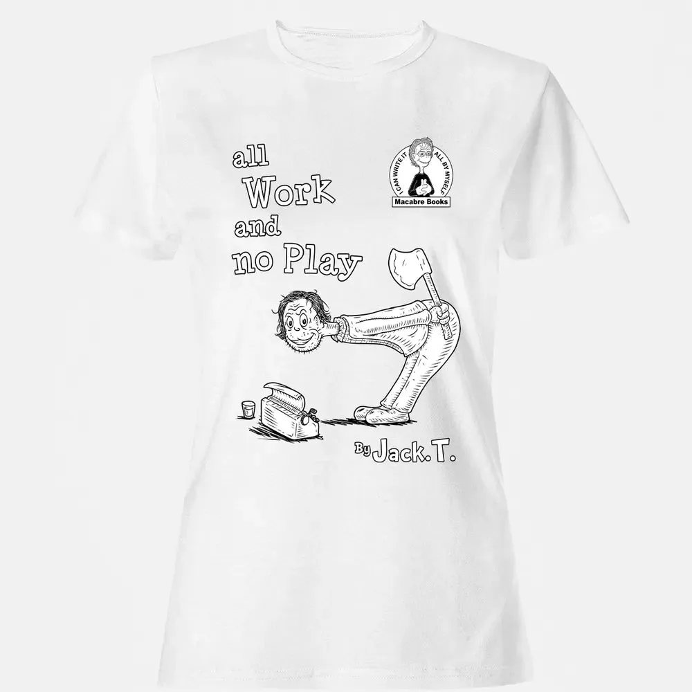 All Work and No Play Women's T-shirt - 16