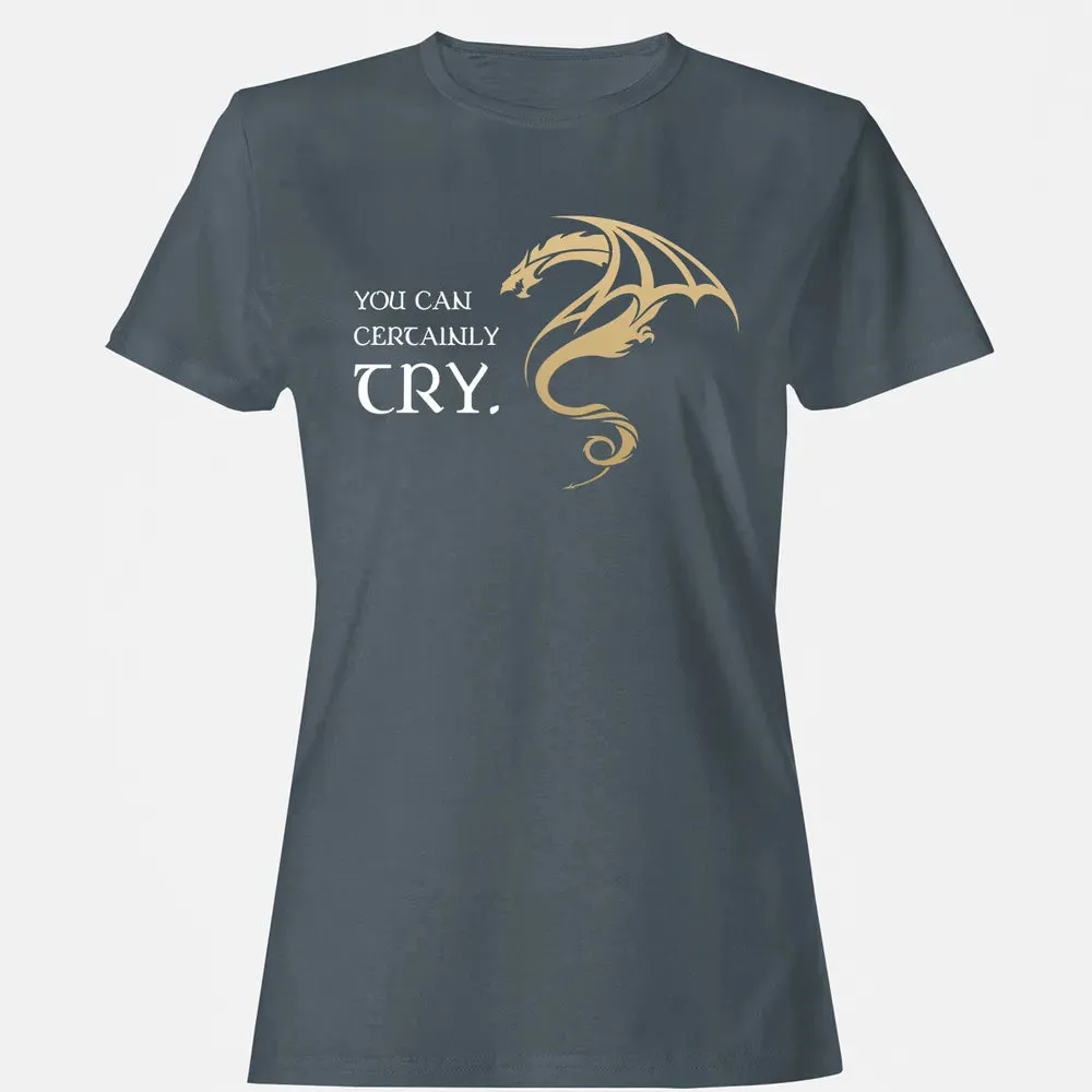 You Can Certainly Try Women's T-shirt - 3