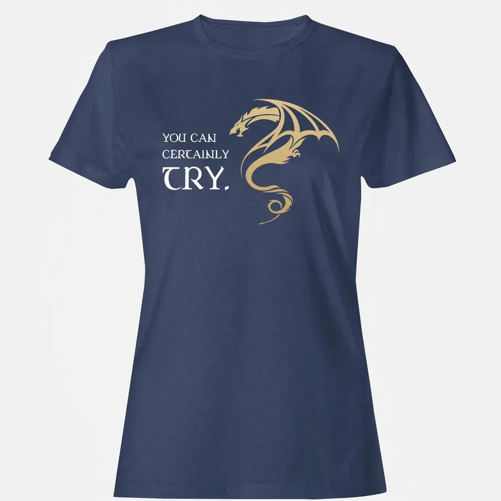 You Can Certainly Try Women's T-shirt - 10